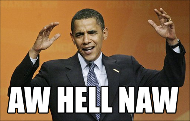 Obama Hell Naw