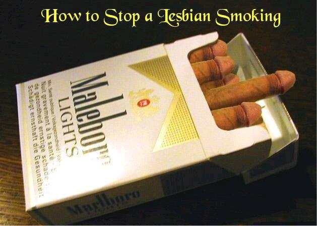 How to stop a lesbian smoking