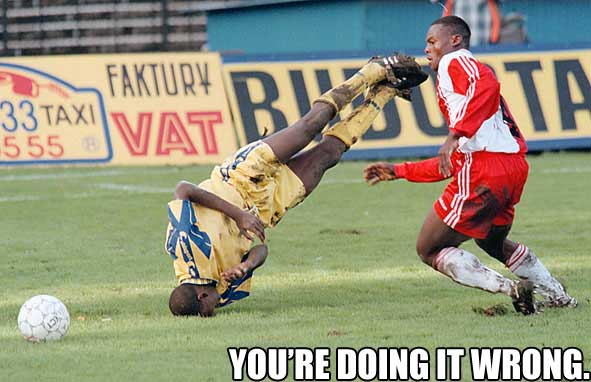 You're doing it wrong
