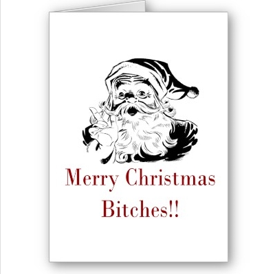 Merry Christmas Bitches
