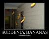 Suddenly, Bananas