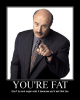 You're fat