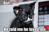 But he told me