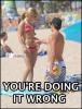 Doing it wrong