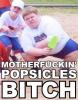 Popsicles, Bitch