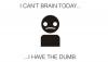 I have the dumb