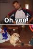 Oh you