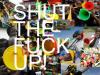 Shut the fcuk up